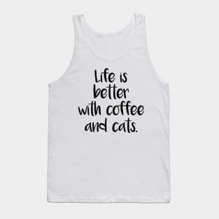 LIFE IS BETTER WITH COFFEE AND CATS Tank Top